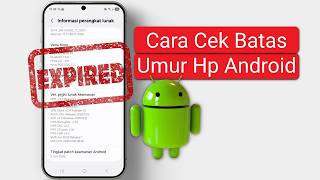 Hp Android Ternyata Punya Batas Umur, Gini Cara Ceknya