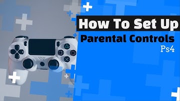 How To Set Up Parental Controls On Ps4