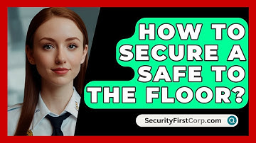 How To Secure A Safe To The Floor? - SecurityFirstCorp.com