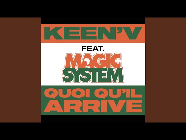 Quoi qu'il arrive (feat. Magic System) by Keen'V - Topic