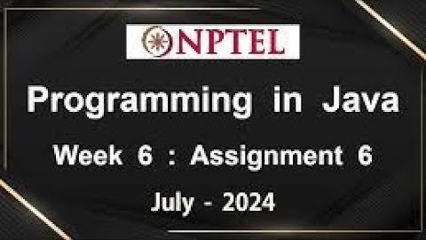 Programming in Java | NPTEL | Week-6 | Assignment Answers | JULY 2024