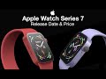 Apple Watch 7 Release Date and Price – Longer Battery Life!