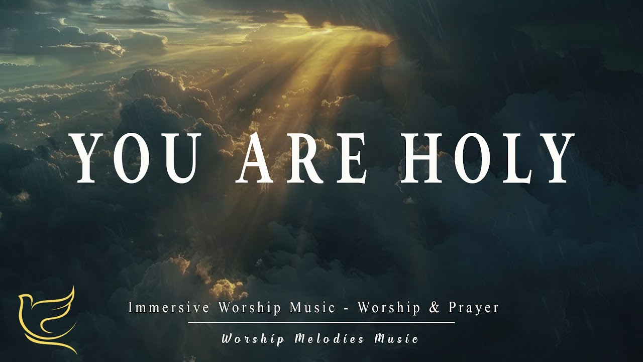 YOU ARE HOLY - Prophetic Worship Instrumental Soaking Music | Prayer ...