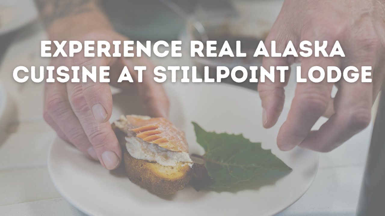 Experience Alaskan Cuisine at its Finest at Stillpoint Lodge