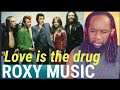 First Time Hearing ROXY MUSIC Love Is The Drug REACTION They Were So Futuristic 
