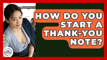 How Do You Start A Thank-You Note? - Job Success Network