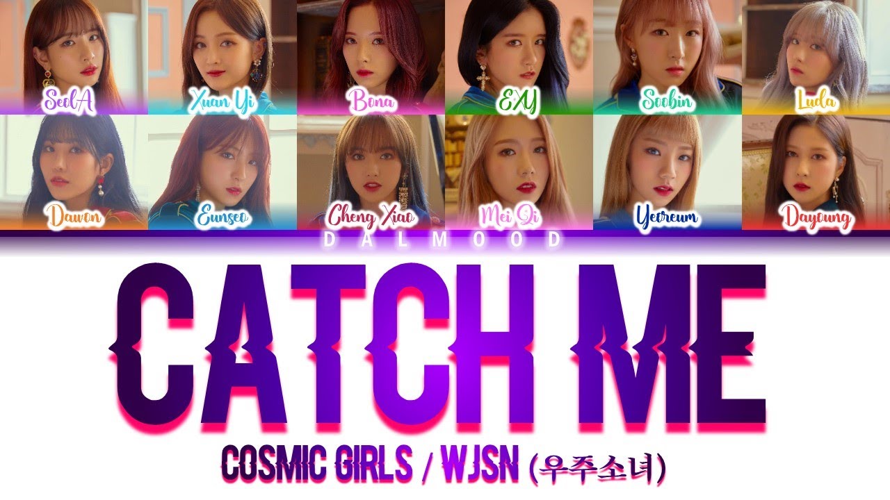 Cosmic Girls / WJSN (우주소녀) - Catch Me [Color Coded Lyrics Han|Rom|Eng]