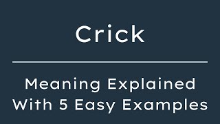 What Does Crick Mean? Crick Meaning in English With 5 Example Sentences