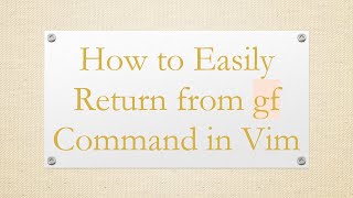 How to Easily Return from gf Command in Vim