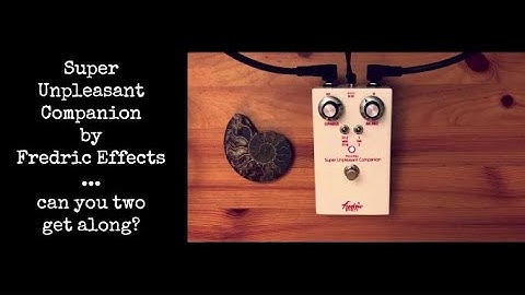 Tgv demos : Fredric Effects Super Unpleasant Companion Nouveau