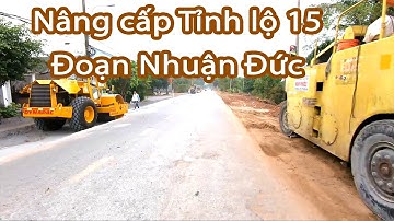 Tỉnh lộ 15 đoạn xã Nhuận Đức và địa đạo Bến Đình đang được mở rộng và nâng cấp