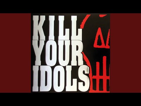 Kill Your Idols - ...Just the Beginning