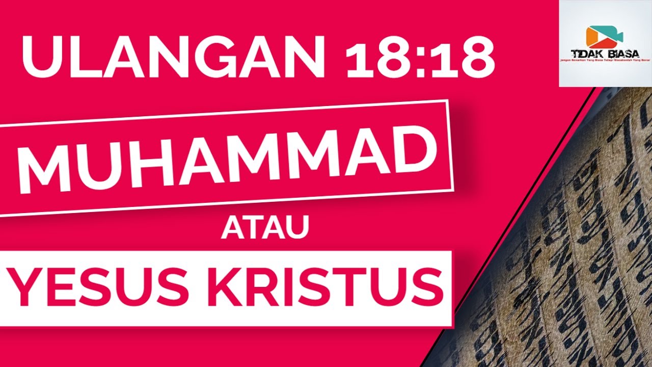 Ulangan 18:18 Nabi Yang Dimaksud Adalah Muhammad atau Yesus Kristus?