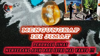 LIVE !! MENGUNGKAP ISI JIMAT ( PENUNGGU JIMAT MENYERANG ADIK DARI ISTRI MAS YANTO )