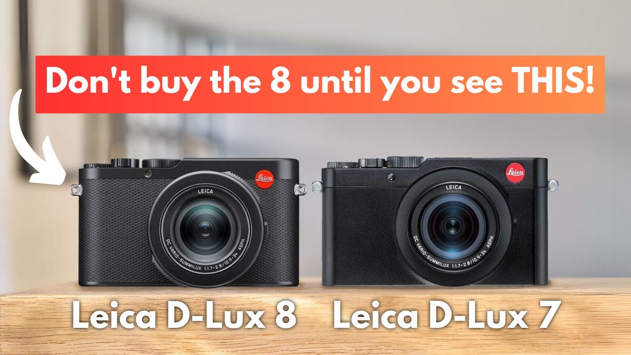 Leica D Lux 8 vs Leica D Lux 7 | The REAL winner is - YouTube