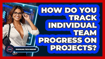 How Do You Track Individual Team Progress On Projects? - Emerging Tech Insider