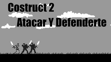 Atacar y Defender | Construct 2&3 | Intermedio