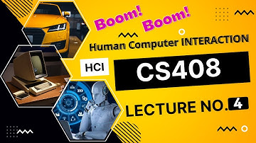 4.CS408 Lecture No 4 ||  HCI  ||  HUMAN COMPUTER INTERACTION