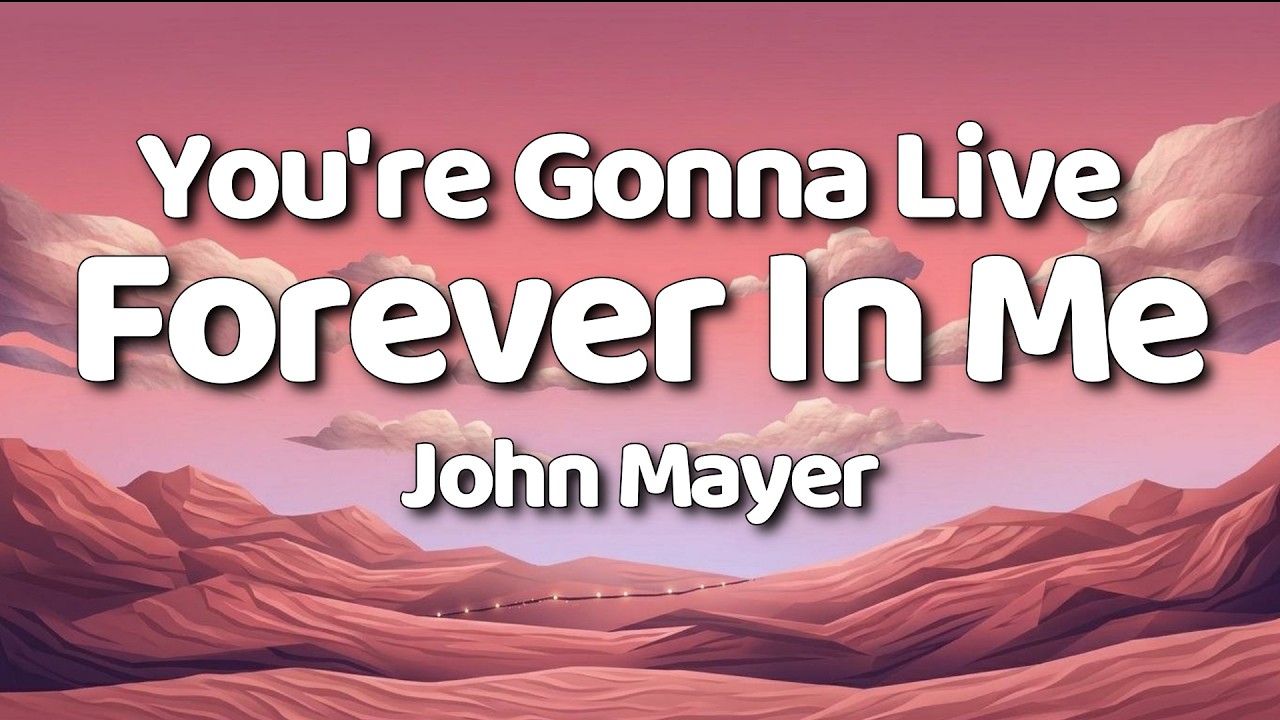 John Mayer - You're Gonna Live Forever In Me (Lyrics)