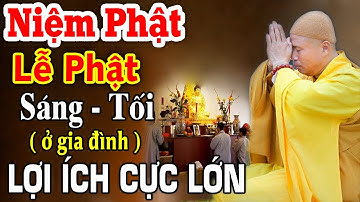 Niệm Phật - Lễ Phật sáng tối ở gia đình lợi ích cực lớn ( ai cũng nên biết )