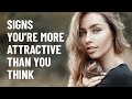 15 Signs You're More Attractive Than You Think