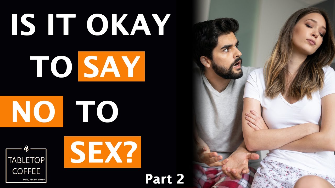 Is it okay to say “no” to sex Part 2 photo