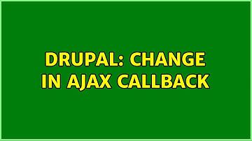 Drupal: Change $form_state in AJAX callback (2 Solutions!!)