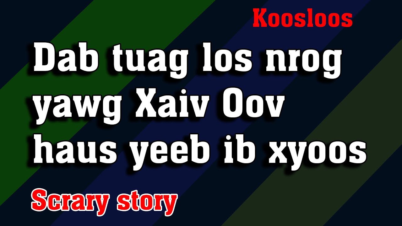 Dab tuag los nrog yawg Xaiv Oov haus yeeb ib xyoos 8/2/2022