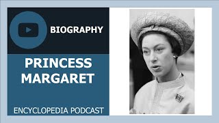 Biography of PRINCESS MARGARET, COUNTESS OF SNOWDON