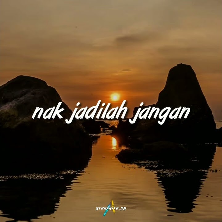 Story whatsapp daerah jambi NAK JADILAH JANGAN