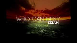 Video thumbnail of "Iziah - Who Can Deny (Audio)"