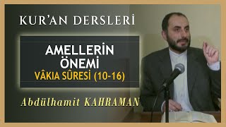 AMELLERİN ÖNEMİ VÂKIA SÛRESİ 10-16 Abdulhamit Kahraman