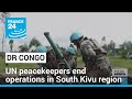 UN peacekeepers end operations in DR Congo&#39;s South Kivu region • FRANCE 24 English