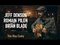 Jeff densonromain pilonbrian blade  this way cooky