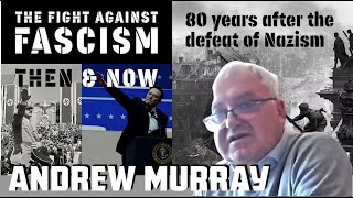 Fascism Then and Now: Andrew Murray