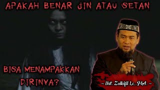 Apakah Benar Jin atau Setan Bisa Menampakan Dirinya? | Ceramah Ustadz Zulkifli