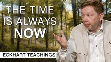 The Time is Always Now | Eckhart Tolle Teachings