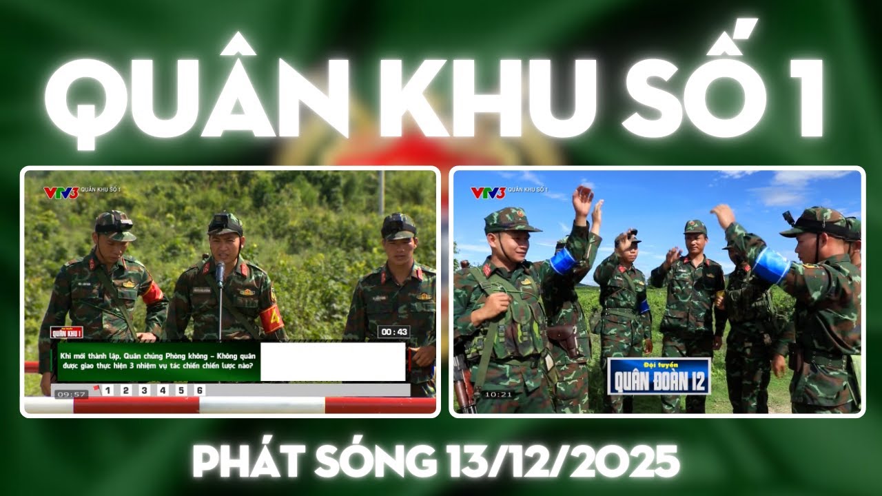 Quân khu số 1 mới nhất 13/12/2025 | Quân khu 1 và Quân đoàn 12 tranh tài giành vé vào chung kết