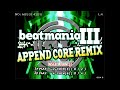 Arcade Play Series Let S Play Beatmania 18 Beatmania III APPEND CORE REMIX APPEND 코어 리믹스 Arcade Play Series Let S Play Beatmania 18 Beatmania III APPEND CORE REMIX APPEND 코어 리믹스