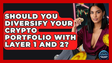 Should You Diversify Your Crypto Portfolio With Layer 1 And 2? - Crypto Trading Strategists
