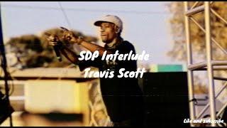 Travis Scott - SDP Interlude (Taste good like soul food)