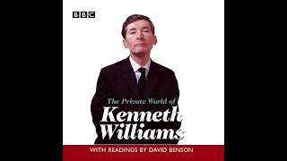 Part Three: The Private World of Kenneth Williams Read by David Benson