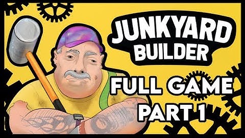Junkyard Builder | Full Game Part 1