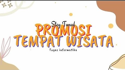 Tugas informatika -Mempromosikan tempat wisata