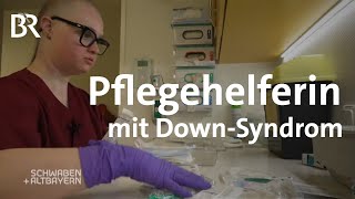 Fest im Job: Pflegehelferin im Krankenhaus mit Down-Syndrom  | Schwaben + Altbayern | BR