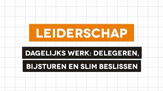 Leiderschap - Delegeren, bijsturen en slim beslissen aan de hand van one minute management