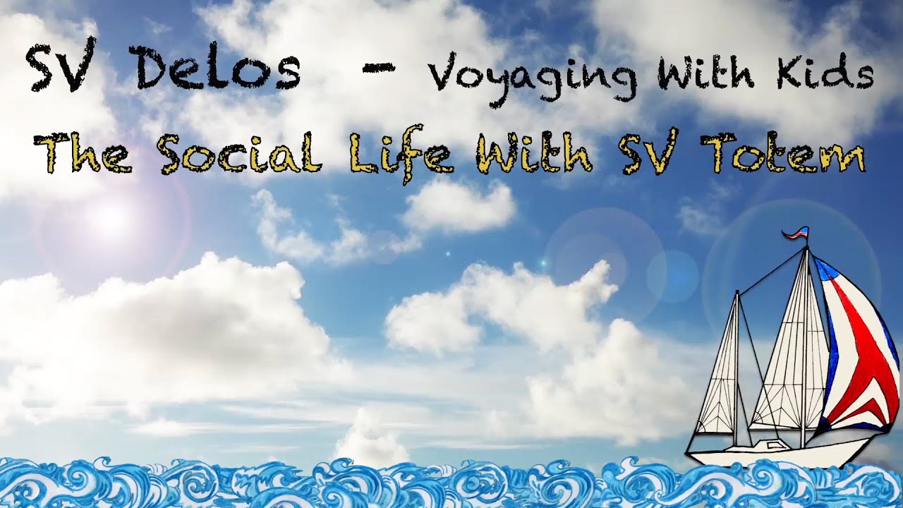 Voyaging With Kids (2 of 8)- SV Totem on Socialization