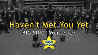 "Haven't Met You Yet"  - Rock Choir BIG SING WORCESTER screenshot 1