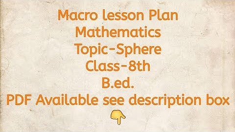 Macro lesson Plan/Mathematics/Topic-Sphere/Class-8th/B.ed./PDF Available