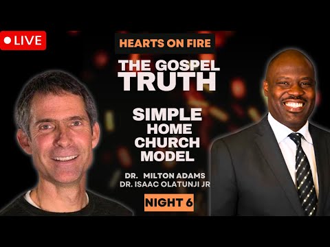 Restoring the Biblical Home Church & the End-Time Gospel. Dr. Adams & Dr. Olatunji Day 6